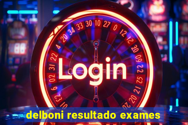 delboni resultado exames